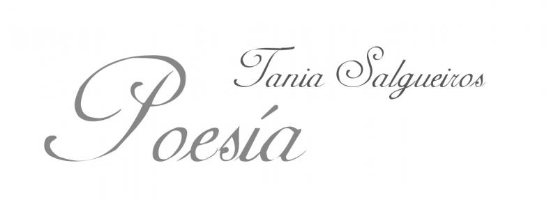 Poesía: Raigame -Tania Salgueiros-