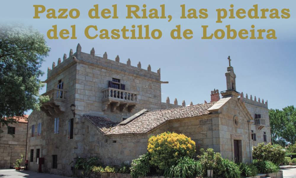 Pazo del Rial construido sobre las piedras del Castillo de Lobeira